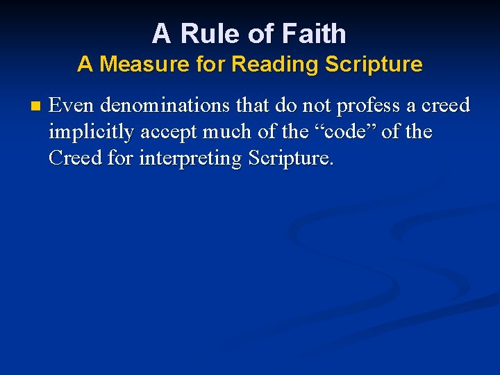 A Rule of Faith A Measure for Reading Scripture n Even denominations that do