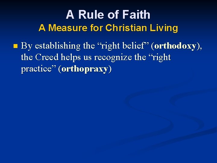 A Rule of Faith A Measure for Christian Living n By establishing the “right