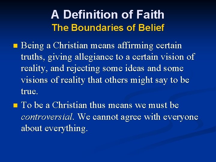 A Definition of Faith The Boundaries of Belief Being a Christian means affirming certain