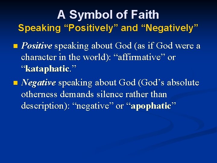 A Symbol of Faith Speaking “Positively” and “Negatively” Positive speaking about God (as if