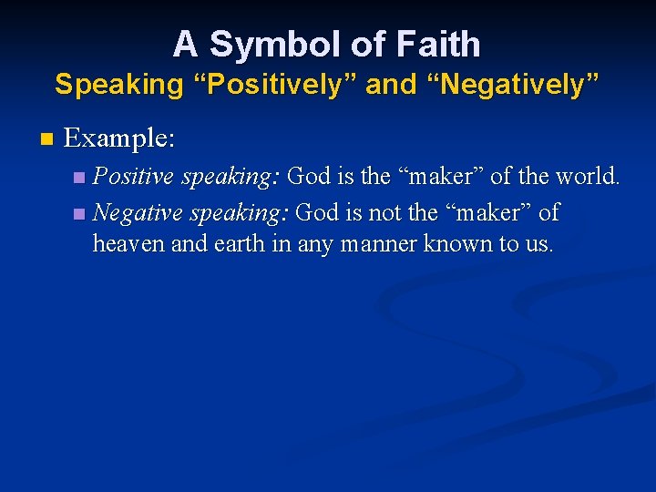 A Symbol of Faith Speaking “Positively” and “Negatively” n Example: Positive speaking: God is