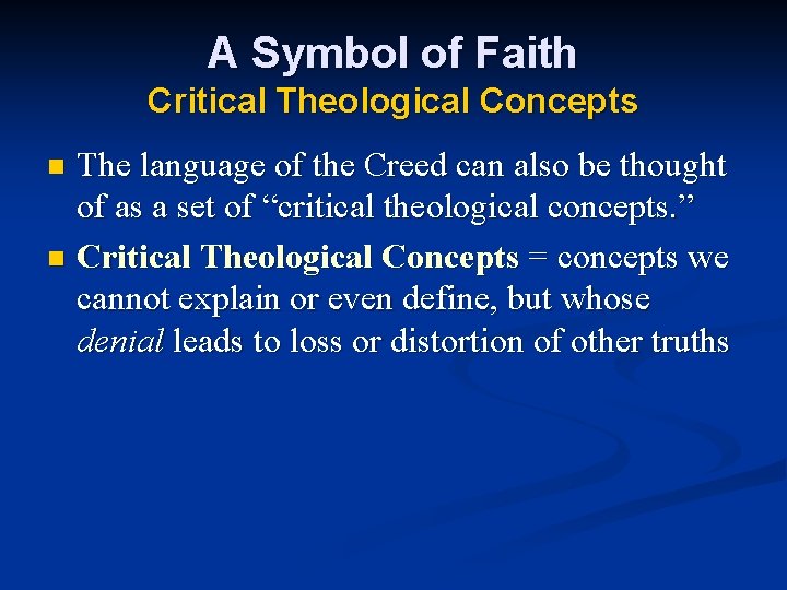 A Symbol of Faith Critical Theological Concepts The language of the Creed can also