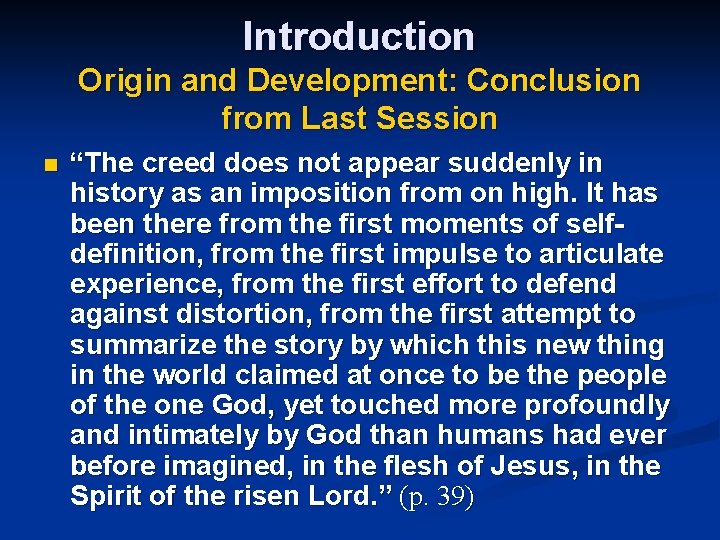 Introduction Origin and Development: Conclusion from Last Session n “The creed does not appear