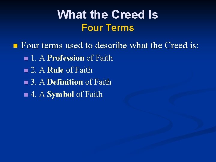 What the Creed Is Four Terms n Four terms used to describe what the