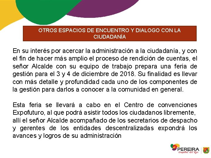 OTROS ESPACIOS DE ENCUENTRO Y DIALOGO CON LA CIUDADANÍA En su interés por acercar