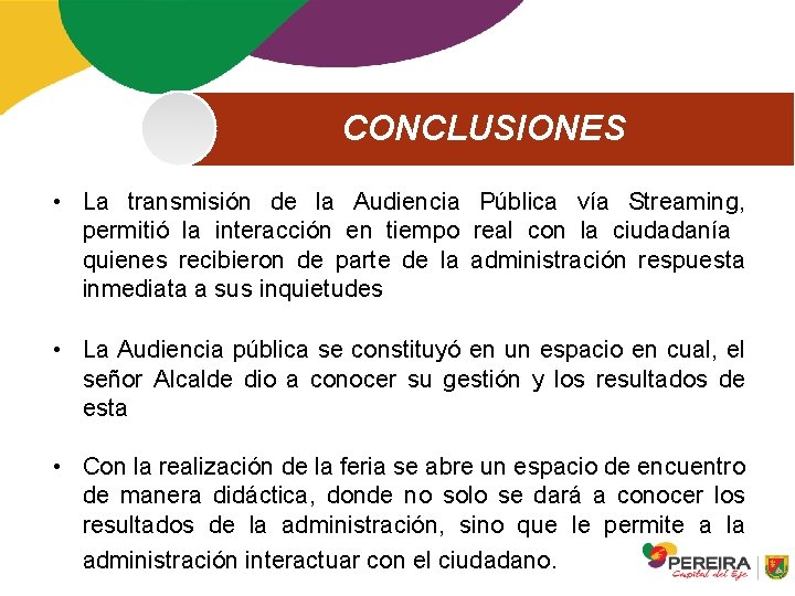 CONCLUSIONES • La transmisión de la Audiencia Pública vía Streaming, permitió la interacción en