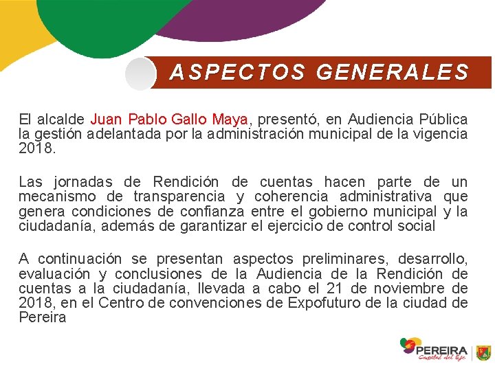 ASPECTOS GENERALES El alcalde Juan Pablo Gallo Maya, presentó, en Audiencia Pública la gestión