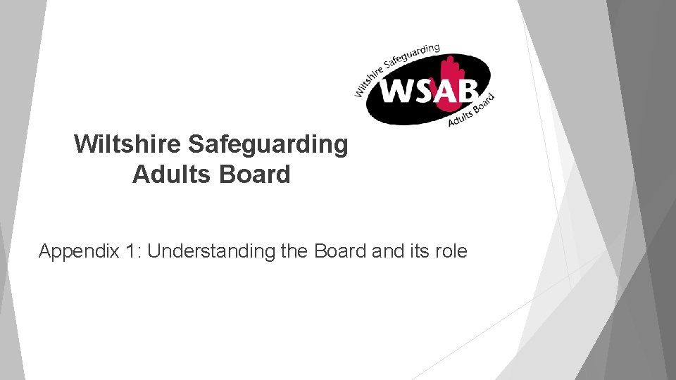 Wiltshire Safeguarding Adults Board Appendix 1: Understanding the Board and its role 