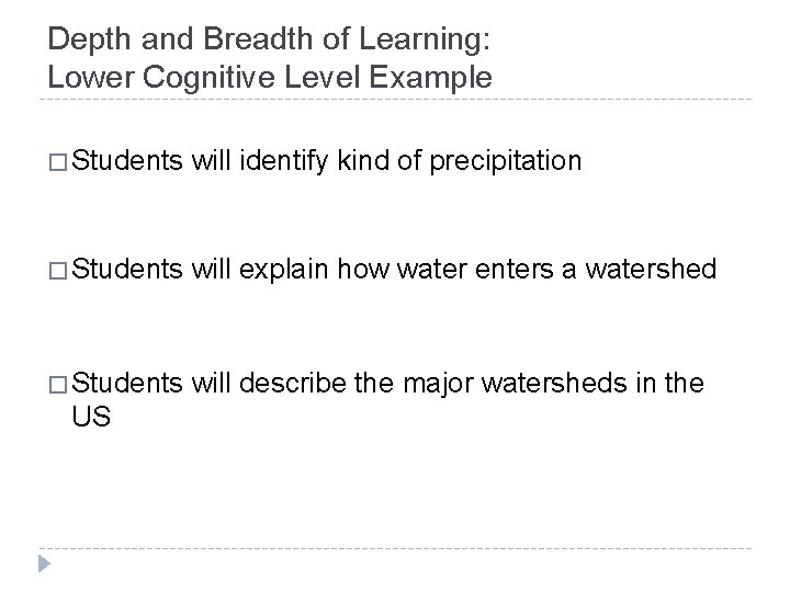 Depth and Breadth of Learning: Lower Cognitive Level Example � Students will identify kind