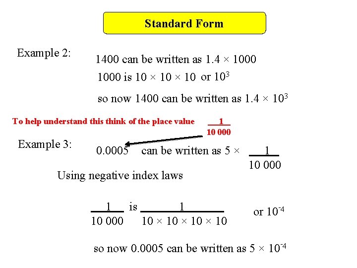 Standard Form Example 2: 1400 can be written as 1. 4 × 1000 is