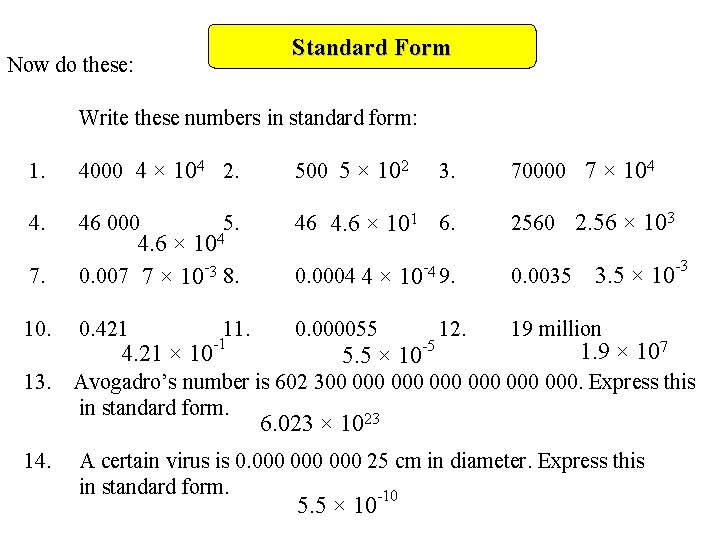 Standard Form Now do these: Write these numbers in standard form: 1. 4000 4