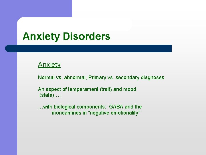 Anxiety Disorders Anxiety Normal vs. abnormal, Primary vs. secondary diagnoses An aspect of temperament