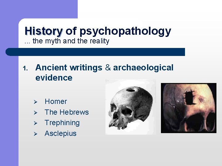 History of psychopathology History. . . the myth and the reality 1. Ancient writings