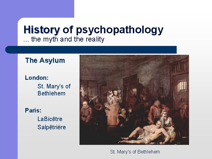 History of psychopathology History. . . the myth and the reality The Asylum London: