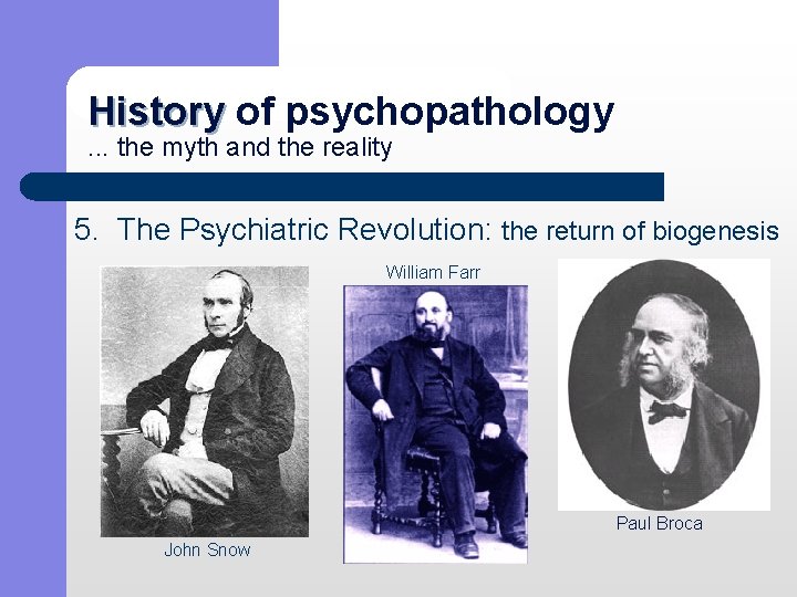 History of psychopathology History. . . the myth and the reality 5. The Psychiatric