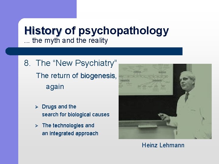 History of psychopathology History. . . the myth and the reality 8. The “New