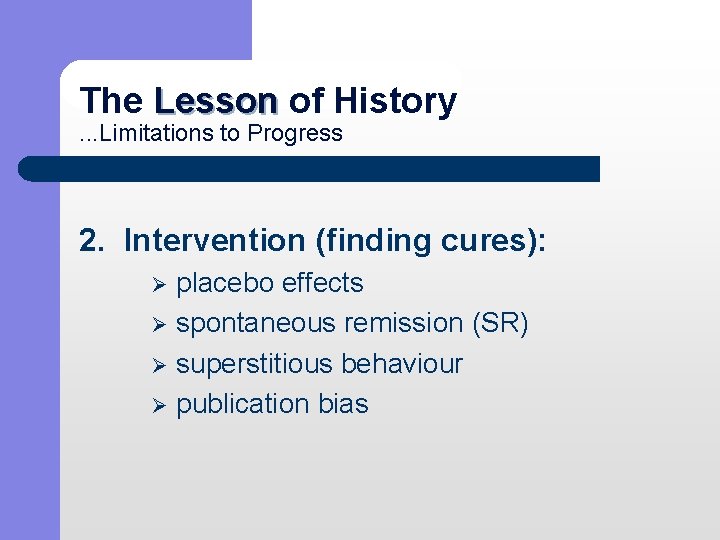 The Lesson of History Lesson . . . Limitations to Progress 2. Intervention (finding