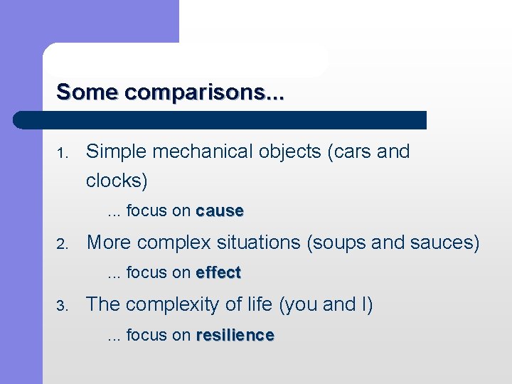 Some comparisons. . . 1. Simple mechanical objects (cars and clocks). . . focus