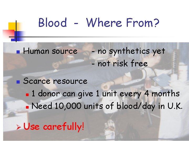 Blood - Where From? n Human source - no synthetics yet - not risk