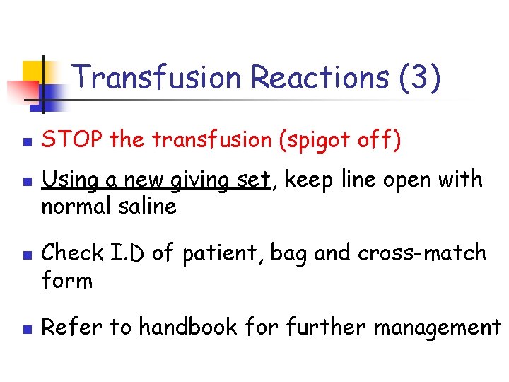 Transfusion Reactions (3) n n STOP the transfusion (spigot off) Using a new giving