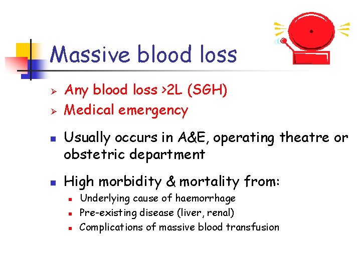 Massive blood loss Ø Ø n n Any blood loss >2 L (SGH) Medical