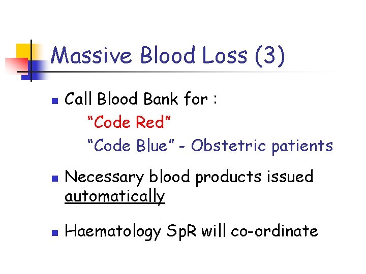 Massive Blood Loss (3) n n n Call Blood Bank for : “Code Red”