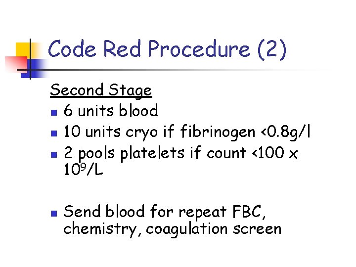 Code Red Procedure (2) Second Stage n 6 units blood n 10 units cryo