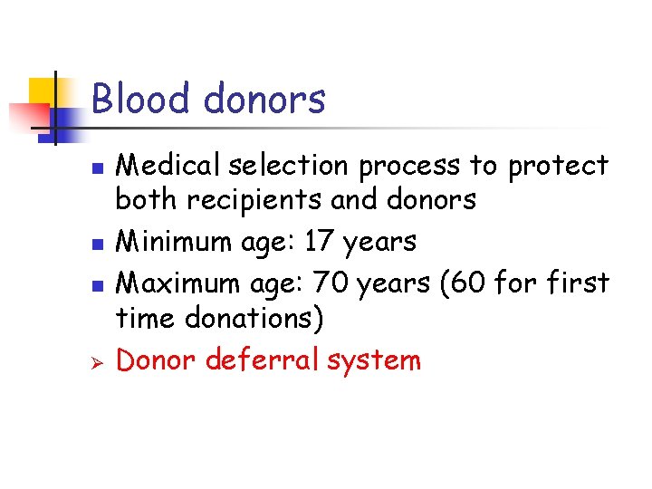 Blood donors n n n Ø Medical selection process to protect both recipients and