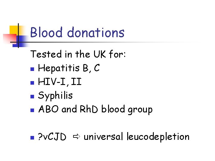 Blood donations Tested in the UK for: n Hepatitis B, C n HIV-I, II