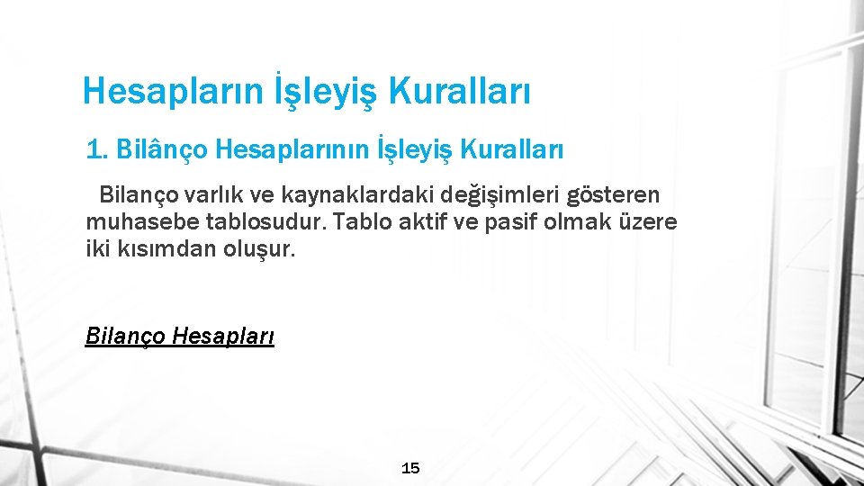 Hesapların İşleyiş Kuralları 1. Bilânço Hesaplarının İşleyiş Kuralları Bilanço varlık ve kaynaklardaki değişimleri gösteren