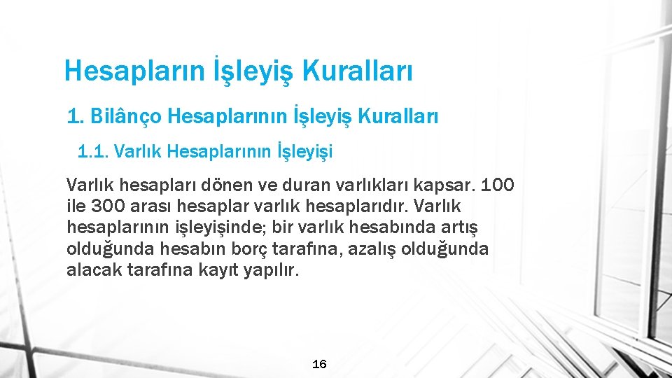 Hesapların İşleyiş Kuralları 1. Bilânço Hesaplarının İşleyiş Kuralları 1. 1. Varlık Hesaplarının İşleyişi Varlık