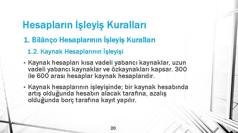 Hesapların İşleyiş Kuralları 1. Bilânço Hesaplarının İşleyiş Kuralları 1. 2. Kaynak Hesaplarının İşleyişi •