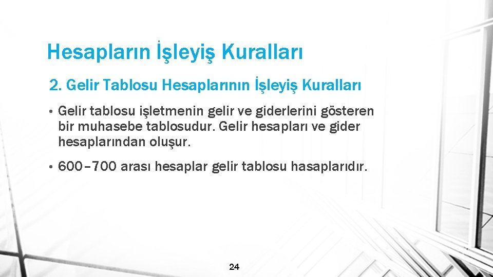 Hesapların İşleyiş Kuralları 2. Gelir Tablosu Hesaplarının İşleyiş Kuralları • Gelir tablosu işletmenin gelir