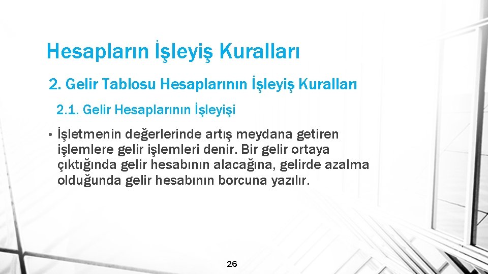Hesapların İşleyiş Kuralları 2. Gelir Tablosu Hesaplarının İşleyiş Kuralları 2. 1. Gelir Hesaplarının İşleyişi