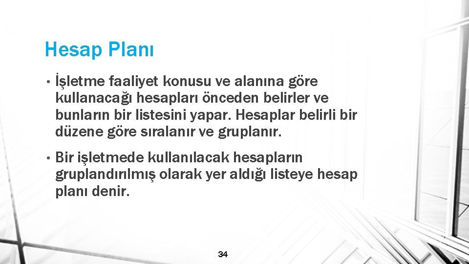 Hesap Planı • İşletme faaliyet konusu ve alanına göre kullanacağı hesapları önceden belirler ve