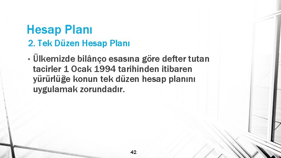 Hesap Planı 2. Tek Düzen Hesap Planı • Ülkemizde bilânço esasına göre defter tutan