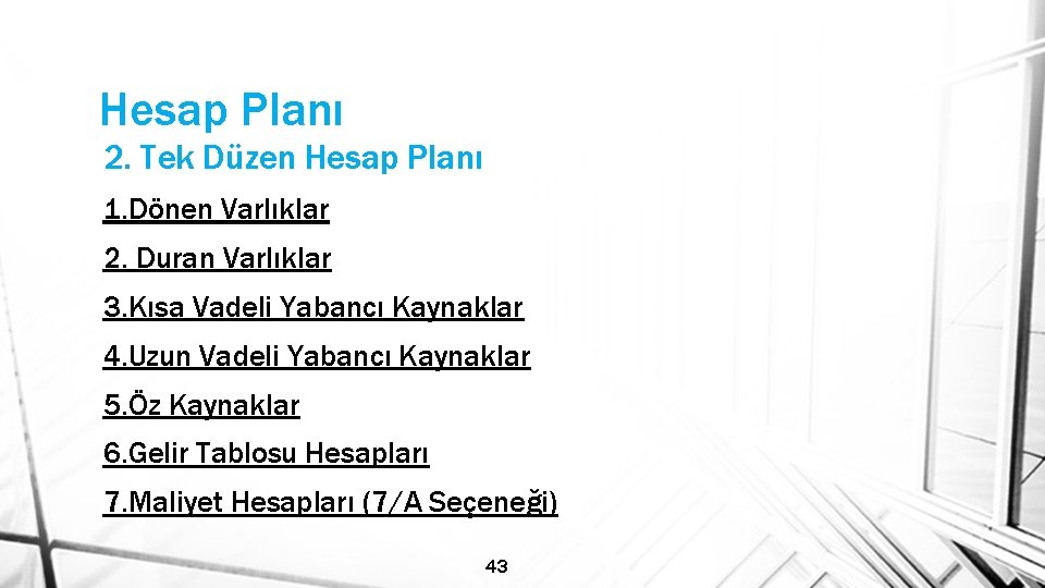 Hesap Planı 2. Tek Düzen Hesap Planı 1. Dönen Varlıklar 2. Duran Varlıklar 3.