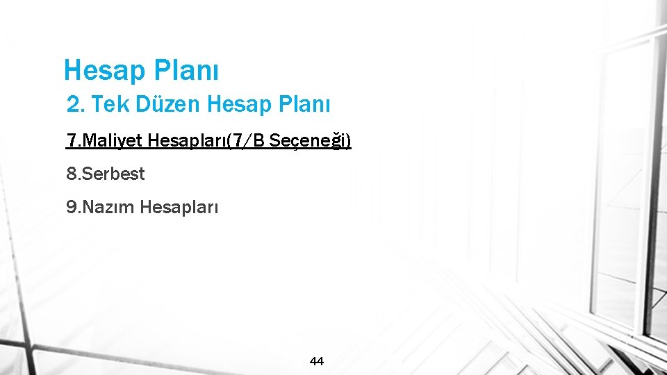 Hesap Planı 2. Tek Düzen Hesap Planı 7. Maliyet Hesapları(7/B Seçeneği) 8. Serbest 9.