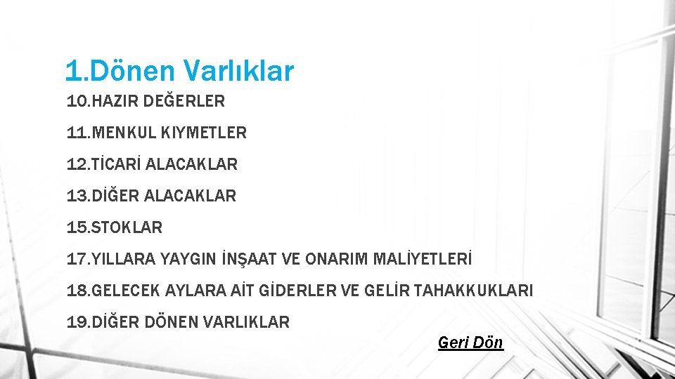 1. Dönen Varlıklar 10. HAZIR DEĞERLER 11. MENKUL KIYMETLER 12. TİCARİ ALACAKLAR 13. DİĞER