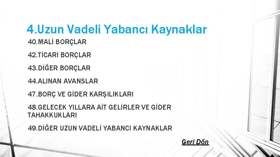 4. Uzun Vadeli Yabancı Kaynaklar 40. MALİ BORÇLAR 42. TİCARİ BORÇLAR 43. DİĞER BORÇLAR
