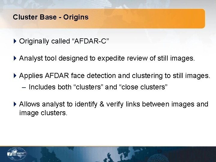 Cluster Base - Origins 4 Originally called “AFDAR-C” 4 Analyst tool designed to expedite