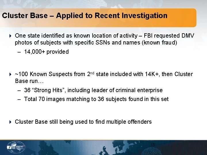 Cluster Base – Applied to Recent Investigation 4 One state identified as known location