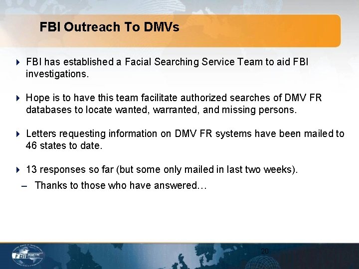 FBI Outreach To DMVs 4 FBI has established a Facial Searching Service Team to