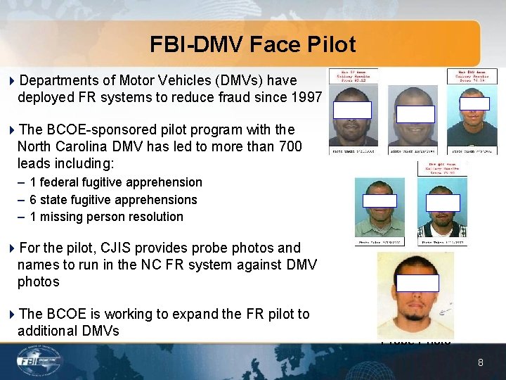 FBI-DMV Face Pilot 4 Departments of Motor Vehicles (DMVs) have deployed FR systems to
