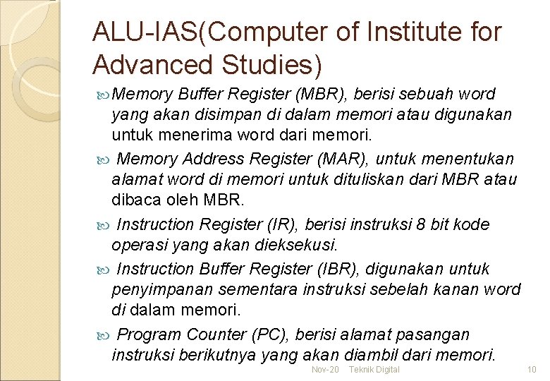 ALU-IAS(Computer of Institute for Advanced Studies) Memory Buffer Register (MBR), berisi sebuah word yang