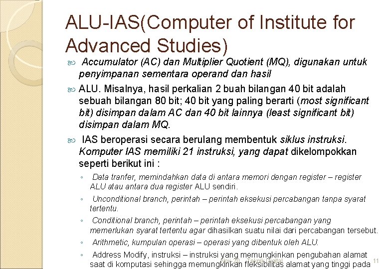 ALU-IAS(Computer of Institute for Advanced Studies) Accumulator (AC) dan Multiplier Quotient (MQ), digunakan untuk