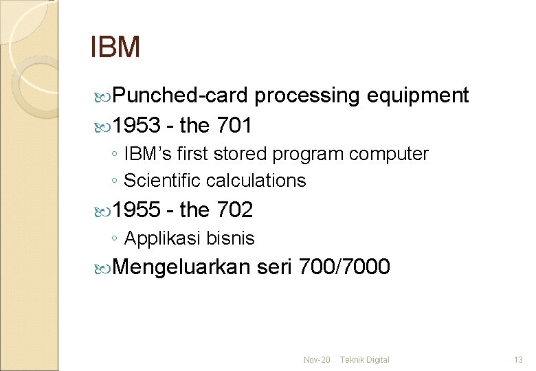 IBM Punched-card 1953 processing equipment - the 701 ◦ IBM’s first stored program computer