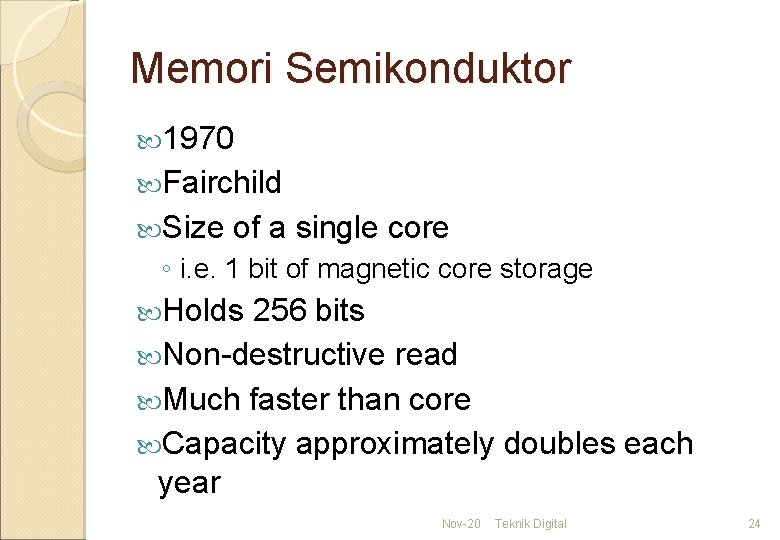 Memori Semikonduktor 1970 Fairchild Size of a single core ◦ i. e. 1 bit