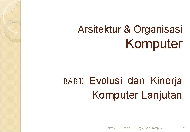 Arsitektur & Organisasi Komputer BAB II Evolusi dan Kinerja Komputer Lanjutan Nov-20 Arsitektur &