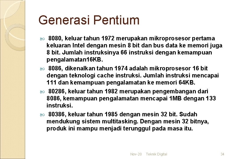 Generasi Pentium 8080, keluar tahun 1972 merupakan mikroprosesor pertama keluaran Intel dengan mesin 8